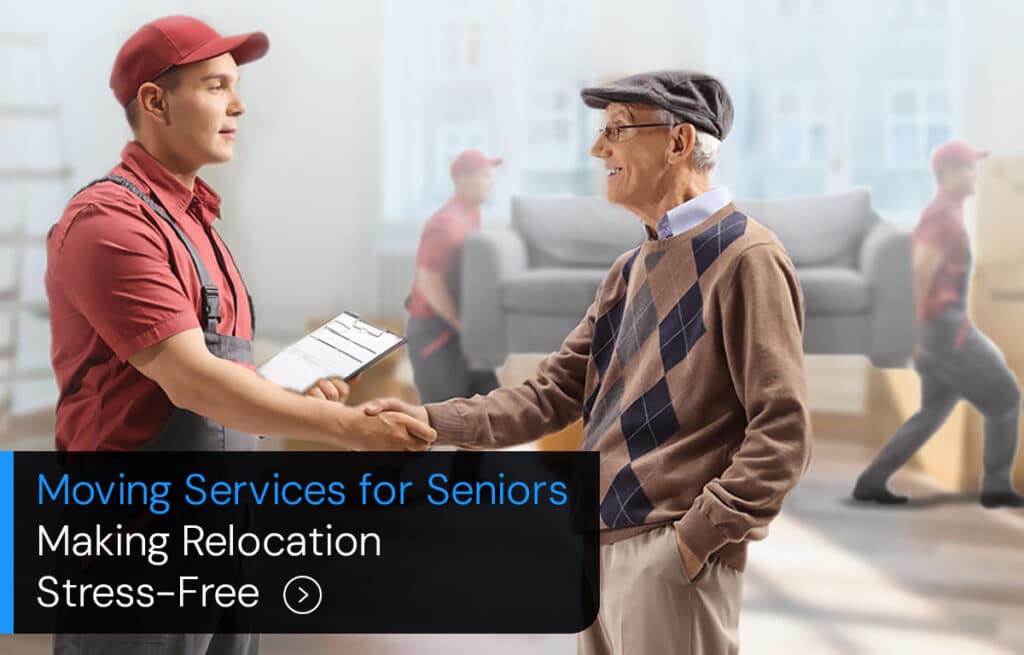 Moving Services for seniors Making Relocation stress-free